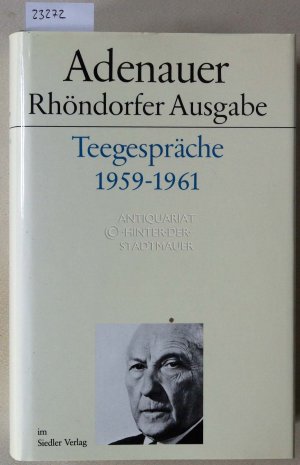 Adenauer Teegespräche 1959-1961. [= Adenauer Rhöndorfer Ausgabe] Bearb. v. Hanns Jürgen Küsters.