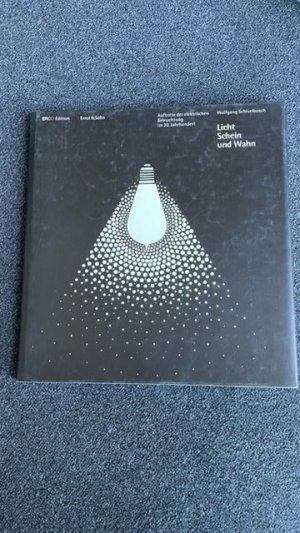 Licht, Schein und Wahn. Auftritte der elektrischen Beleuchtung im 20. Jahrhundert