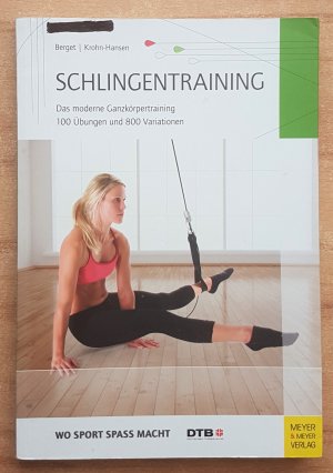 Schlingentraining - Das moderne Ganzkörpertraining 100 Übungen und 800 Variationen