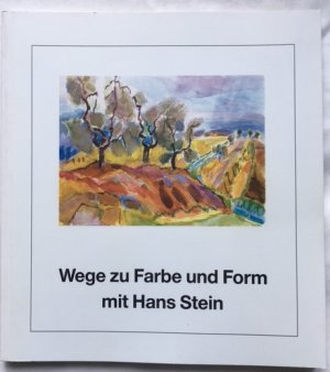 gebrauchtes Buch – Diehl, Ursula Hans Stein – Wege zu Farbe und Form  mit Hans Stein. Ausstellung der Volkshochschule Wedding 1989