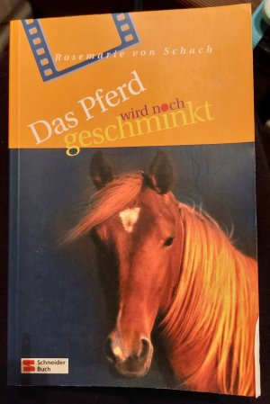 gebrauchtes Buch – Schach, Rosemarie von – Das Pferd wird noch geschminkt