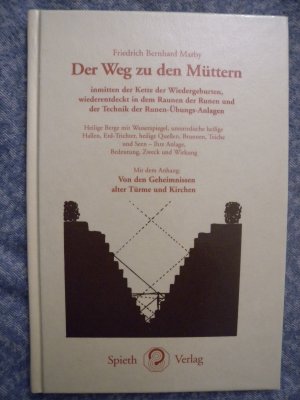 Der Weg zu den Müttern - Inmitten der Ketten der Wiedergeburten, wiederentdeckt in dem Raunen der Runen und der Technik der Runenübungsanlagen