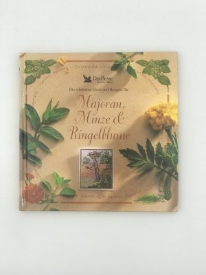 Die schönsten Ideen und Rezepte für Majoran, Minze & Ringelblume