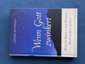 gebrauchtes Buch – Squire Rushnell – Wenn Gott zwinkert - Wie die Kraft des Zufalls Dein Leben leitet