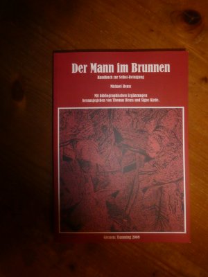 gebrauchtes Buch – Michael Henss – Der Mann im Brunnen Handbuch zur Selbst-Reinigung  Mit bibliographischen Ergänzungen herausgegeben von Thomas Henss und Signe Kirde.