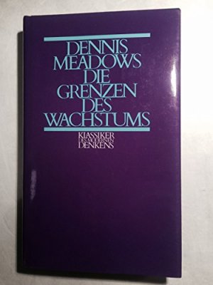 Die Grenzen des Wachstums. Klassiker des modernen Denkens. Bericht des Club of Rome zur Lage der Menschheit. [unknown_binding]…