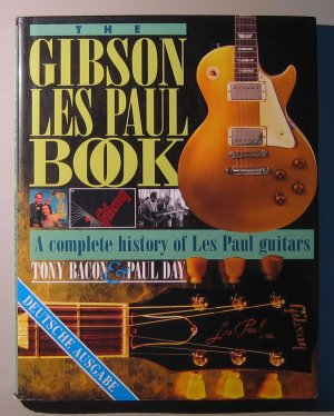 Das Gibson Les Paul Buch / Book. A complete history of Les Paul guitars. Deutsche Ausgabe.