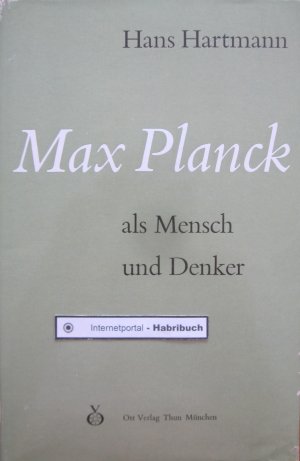 Max Planck als Mensch und Denker