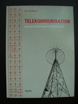 Telekommunikation. Aus der Geschichte in die Zukunft