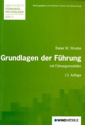 Grundlagen der Führung : mit Führungsmodellen. Arbeitshefte Führungspsychologie ; Bd. 2; Betriebs-Berater : Management.