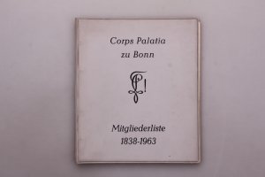 CORPS PALATIA ZU BONN. Mitgliederliste 1838-1963