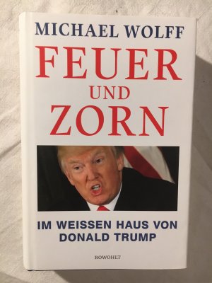 Feuer und Zorn - Im Weißen Haus von Donald Trump