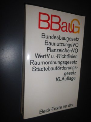 gebrauchtes Buch – Bundesbaugesetz - BaunutzungsVO - PlanzeichenVO - WertV u. -Richtlinien - Raumordnungsgesetz - Städtebauförderungsgesetz  16. Auflage