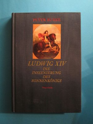 gebrauchtes Buch – Peter Burke – Ludwig XIV. Die Inszenierung des Sonnenkönigs.