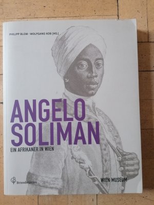 Angelo Soliman. Ein Afrikaner in Wien.