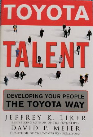 gebrauchtes Buch – Jeffrey K. Liker – Toyota Talent; Developing your people the Toyota Way