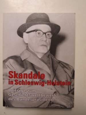 Skandale in Schleswig-Holstein - Beiträge zum Geschichtswettbewerb des Bundespräsidenten