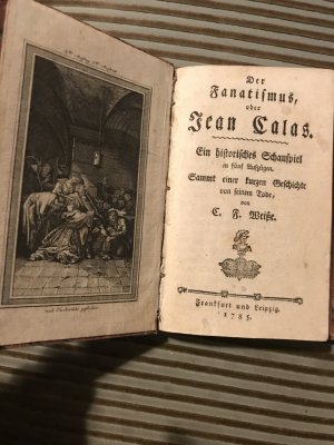 Der Fanatismus, oder Jean Calas. Ein historisches Schauspiel in fünf Aufzügen. Sammt einer kurzen Geschichte von seinem Tode