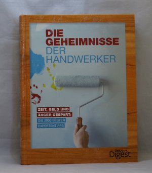 Geheimnisse der Handwerker - Zeit, Geld und Ärger gespart: Die 2000 besten Expertentipps