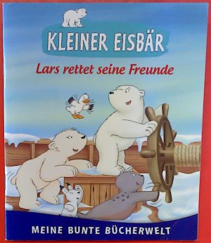 Kleiner Eisbär. Lars rettet seine Freunde.