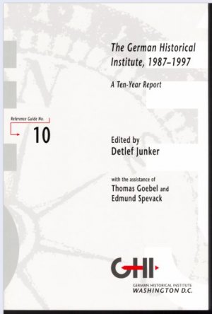 gebrauchtes Buch – Detlef Junker (Editor) – The German Historical Institute, 1987-1997 (Reference Guide No. 10)