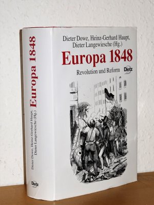 gebrauchtes Buch – Dowe, Dieter; Haupt – Europa 1848 -  Forschungsinstitut der Friedrich-Ebert-Stiftung - Reihe Politik- und Gesellschaftsgeschichte - Band 48.