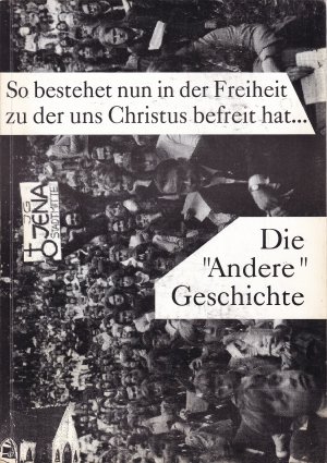 Die "andere" Geschichte - So bestehet nun in der Freiheit zu der uns Christus befreit hat ...