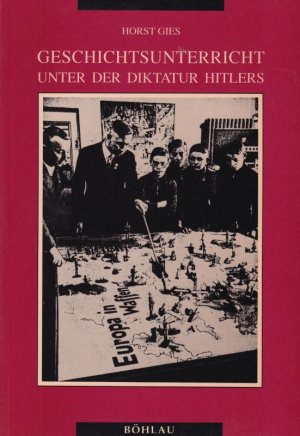 Geschichtsunterricht unter der Diktatur Hitlers