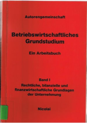 Betriebswirtschaftliches Grundstudium - Ein Arbeitsbuch - Band 1