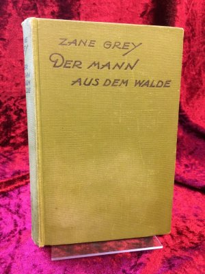 Der Mann aus dem Walde. Roman. Einzig berechtigte deutsche Ausgabe aus dem Amerikanischen übertragen von Paul Baudisch.