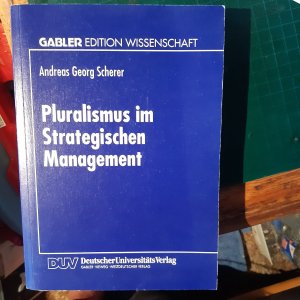 Pluralismus im Strategischen Management - Der Beitrag der Teilnehmerperspektive zur Lösung von Inkommensurabilitätsproblemen in Forschung und Praxis