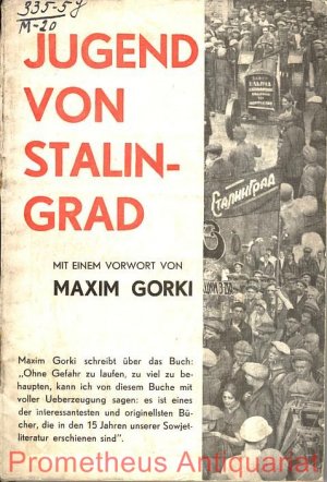 Jugend von Stalingrad. Mit einem Vorwort von Maxim Gorki.