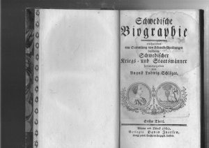 Schwedische Biographie enthaltend eine Sammlung von Lebensbeschreibungen berühmter Kriegs- und Staatsmänner. 2 Bände