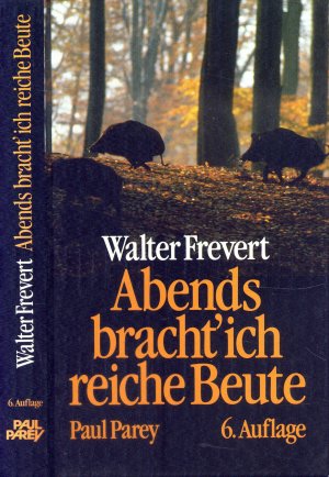 gebrauchtes Buch – Walter Frevert – Abends bracht´ ich reichte Beute Der jagdlichen Erinnerungen letzter Teil