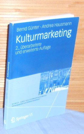 Kulturmarketing (Kunst- und Kulturmanagement) (2., überarbeitete und erweiterte Auflage)