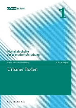 Urbaner Boden. : Vierteljahrshefte zur Wirtschaftsforschung. Heft 1, 91. Jahrgang (2022).