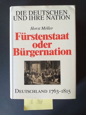 gebrauchtes Buch – Prof. emeritiert Dr – 1 Buch : Die Deutschen und Ihre Nation " Fürstenstaat oder Bürgernation " Deutschland 1763 - 1815