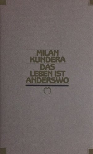 Das Leben ist Anderswo. Mit Beiheft. Jahrhundert-Edition. Hundert Meisterwerke der modernen Weltliteratur.