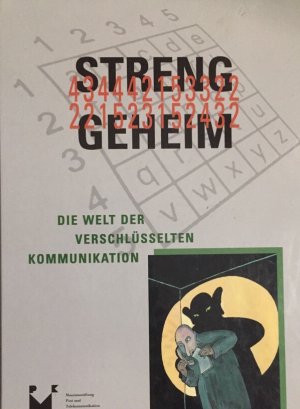 gebrauchtes Buch – Beyrer, Klaus  – Streng geheim : die Welt der verschlüsselten Kommunikation ; [Publikation anläßlich der Ausstellung "Streng Geheim! Die Welt der Verschlüsselten Kommunikation" im Museum für Post und Kommunikation Frankfurt am Main (7. Oktober 1999 bis 27. Februar 2000). Eine Publikation der Museumsstiftung Post und Telekommunikation / Museumsstiftung Post und Telekommunikation: Kataloge der Museumsstiftung Post und Telekommunikation ; Bd. 5