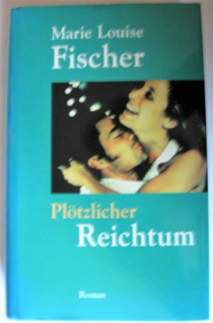 gebrauchtes Buch – Fischer, Marie L – Plötzlicher Reichtum