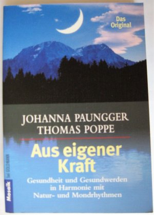 gebrauchtes Buch – Paungger, Johanna; Poppe – Aus eigener Kraft - Gesundheit und Gesundwerden in Harmonie mit Natur- und Mondrhythmen