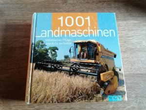 1001 Landmaschinen - Mähdrescher, Pflüge, Traktoren & Co. Im Porträt