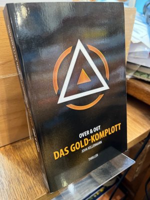 gebrauchtes Buch – John Kellermann – Das Gold-Komplott. Over & Out.