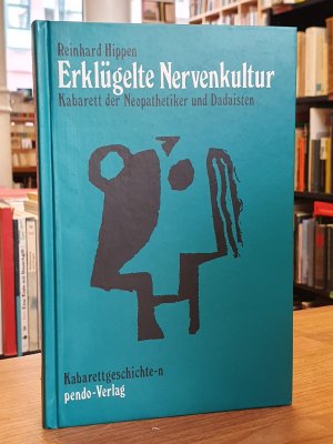 gebrauchtes Buch – Hippen, Reinhard  – Erklügelte Nervenkultur - Kabarett der Neopathetiker und Dadisten