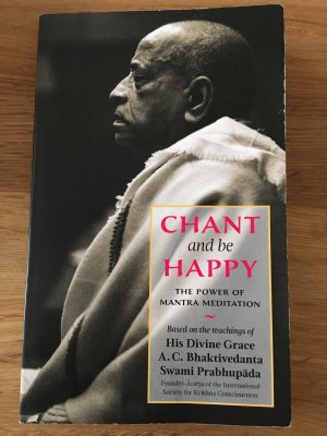 CHANT and BE HAPPY. The Power of Mantra Meditation