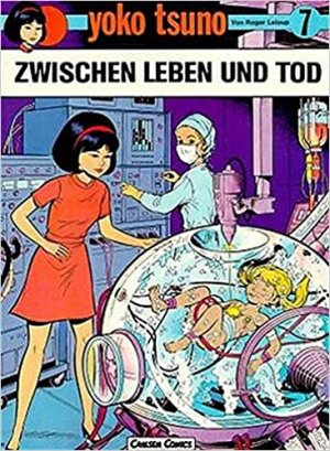 Yoko Tsuno - Band 7: Zwischen Leben und Tod - Deutsche Erstausgabe von 1985