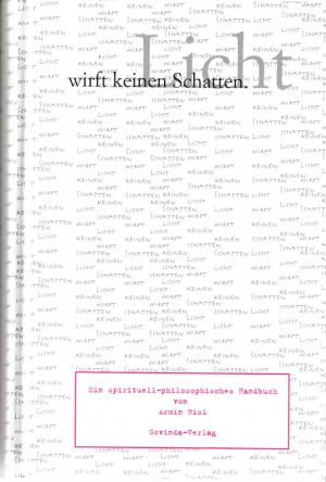 Licht wirft keinen Schatten - Ein spirituell-philosophisches Handbuch