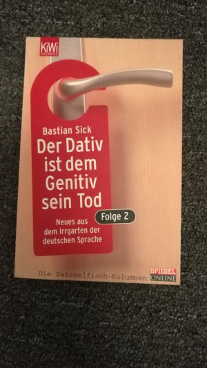 gebrauchtes Buch – Bastian Sick – Der Dativ ist dem Genitiv sein Tod. Folge 2 - Neues aus dem Irrgarten der deutschen Sprache