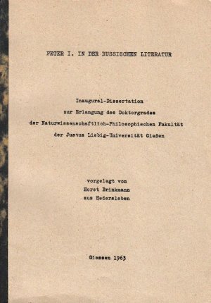 antiquarisches Buch – Horst Brinkmann – Peter I. in der russischen Literatur : Inaugural-Dissertation zur Erlangung des Doktorgrades der Naturwissenschaftlich-Philosophischen Fakultät der Justus Liebig-Universität Gießen