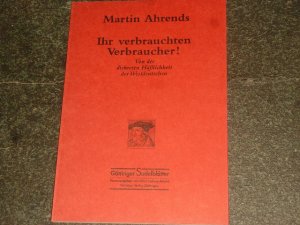 gebrauchtes Buch – Martin Ahrends – Ihr verbrauchten Verbraucher!